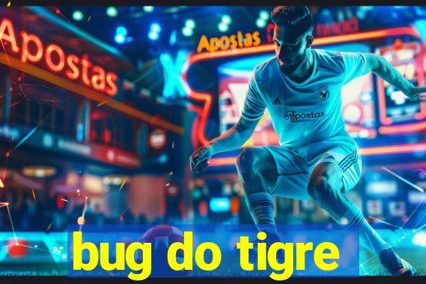 bug do tigre